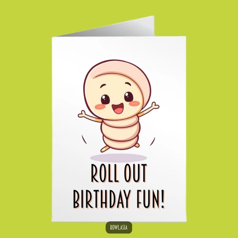 Free Printable Birthday Card: Wobbly Spring Roll Spin, Humorous Downloadable Gift